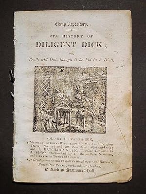 The History of Diligent Dick; or, Truth will Out, though it be hid in a Well.