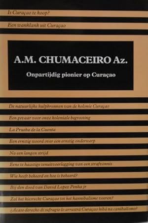 A.M. Chumaceiro Az. Praktizijn - journalist - publicist. Onpartijdig pionier op Curaçao. Met mede...