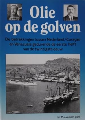 Olie op de golven. De betrekking tussen Nederland/Curaçao en Venezuela gedurende de eerste helft ...