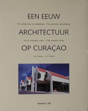 Een eeuw architectuur op Curaçao. De architectuur en stedenbouw van de twintigste eeuw op Curaçao.