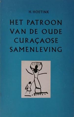 Het patroon van de oude Curaçaose samenleving. Een sociologische studie. Met een ten geleide van ...