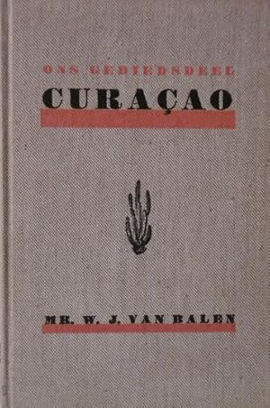 Ons gebiedsdeel Curaçao. Met een voorrede door Ch.J.I.M. Welter.