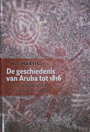 Immagine del venditore per De geschiedenis van Aruba tot 1816. Van zustereiland tot imperium in imperion. venduto da Gert Jan Bestebreurtje Rare Books (ILAB)