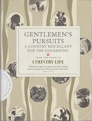 Image du vendeur pour GENTLEMEN'S PURSUITS: A COUNTRY MISCELLANY FOR THE DISCERNING. From the pages of Country Life. Compiled and edited by Sam Carter and Kate Gatacre. mis en vente par Coch-y-Bonddu Books Ltd