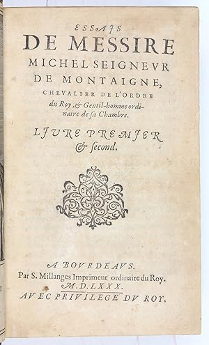 Image du vendeur pour Essais de Messire Michel Seigneur de Montaigne, Chevalier de l'Ordre du Roy, & Gentil-homme ordinaire de sa Chambre. Livre premier & second. mis en vente par Antiquariat INLIBRIS Gilhofer Nfg. GmbH