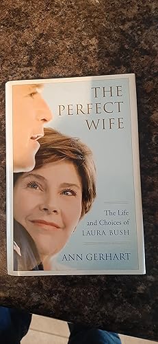 Imagen del vendedor de The Perfect Wife: The Life and Choices of Laura Bush a la venta por Darby Jones