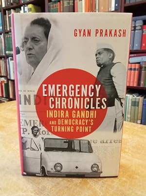 Emergency Chronicles. Indira Ghandi and Democracy's Turning Point.