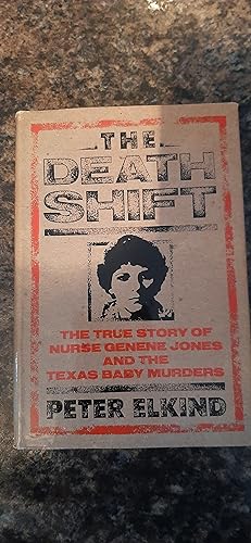 Imagen del vendedor de The Death Shift: The True Story of Nurse Genene Jones and the Texas Baby Murders a la venta por Darby Jones