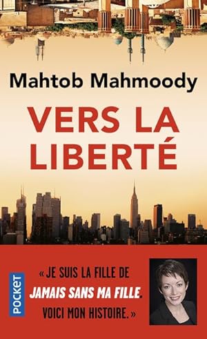 Vers la liberté - Je suis la fille de jamais sans ma fille voici mon histoire