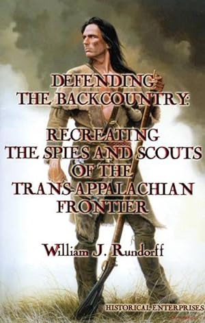 Defending the Backcountry: Recreating the Spies and Scouts of the Trans-Appalachian Frontier