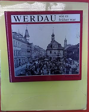 Image du vendeur pour Werdau - wie es frher war. 1. Auflage. mis en vente par biblion2