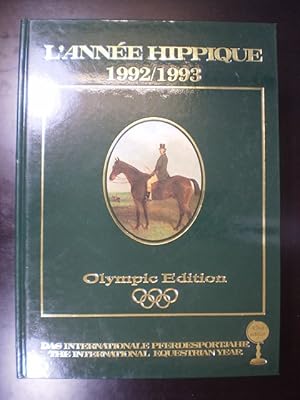 L'Année Hippique 1992/1993. Das internationale Pferdesportjahr. The international Equestrian Jahr...