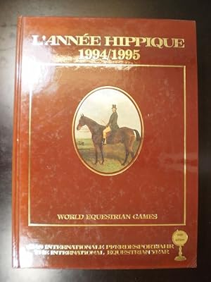 L'Année Hippique 1994/1995. Das internationale Pferdesportjahr. The international Equestrian Jahr...