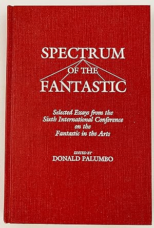 Image du vendeur pour Spectrum of the Fantastic: Selected Essays from the Sixth International Conference on the Fantastic in the Arts (Contributions to the Study of Science Fiction and Fantasy) mis en vente par Gordon Kauffman, Bookseller, LLC