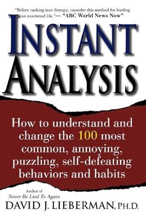 Bild des Verkufers fr Instant Analysis: How to understand and change the 100 most common, annoying, puzzling, self-defeating behaviours and habits zum Verkauf von WeBuyBooks