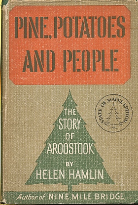 Bild des Verkufers fr Pine, Potatoes and People the Story of Aroostook Maine State of Maine Edition zum Verkauf von Bookshelf of Maine