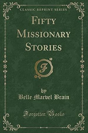 Imagen del vendedor de Fifty Missionary Stories (Classic Reprint) a la venta por WeBuyBooks