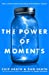 Bild des Verkufers fr The Power of Moments: Why Certain Experiences Have Extraordinary Impact [Soft Cover ] zum Verkauf von booksXpress