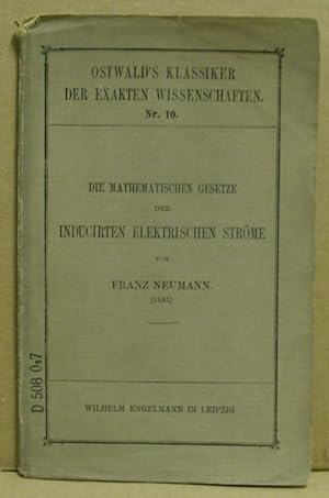 Seller image for Die mathematischen Gesetze der inducirten elektrischen Strme. (Ostwalds Klassiker der exakten Wissenschaften, Nr. 10) for sale by Nicoline Thieme