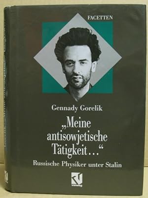 Imagen del vendedor de Meine antisowjetische Ttigkeit ". Russische Physiker unter Stalin. a la venta por Nicoline Thieme