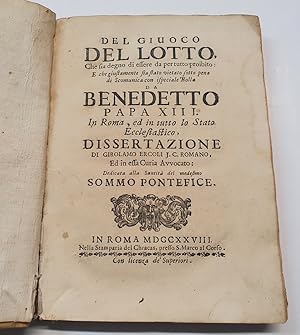 Seller image for Del Giuoco del Lotto, che sia degno di essere da pertutto proibito: e che giustamente sia stato vietato sotto pena di scomunica con ispeciale Bolla da Benedetto Papa XIII. for sale by L'ENCRIVORE (SLAM-ILAB)