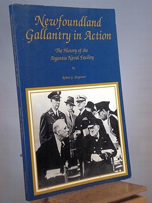 Image du vendeur pour Newfoundland Gallantry in Action: The history of the Argentia Naval Facility mis en vente par Henniker Book Farm and Gifts