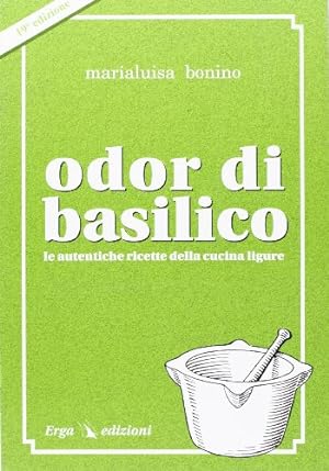 Bild des Verkufers fr Odor di basilico. Le autentiche ricette della cucina ligure zum Verkauf von WeBuyBooks