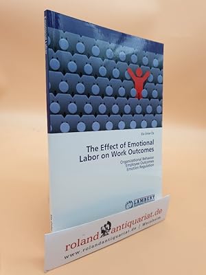 The Effect of Emotional Labor on Work Outcomes: Organizational Behavior Employee Outcomes Emotion...