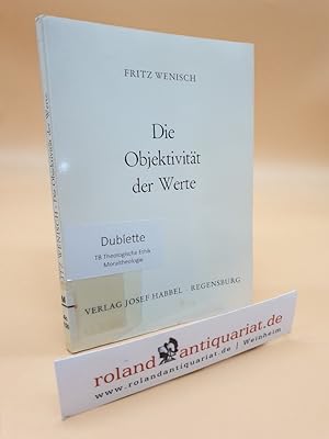 Bild des Verkufers fr Die Objektivitt der Werte / Fritz Wenisch (Dissertation) zum Verkauf von Roland Antiquariat UG haftungsbeschrnkt