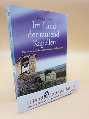 Bild des Verkufers fr Im Land der tausend Kapellen: Die romanische Provence entdecken und genieen zum Verkauf von Roland Antiquariat UG haftungsbeschrnkt