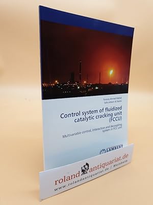 Control system of fluidized catalytic cracking unit (FCCU): Multivariable control, Interaction an...