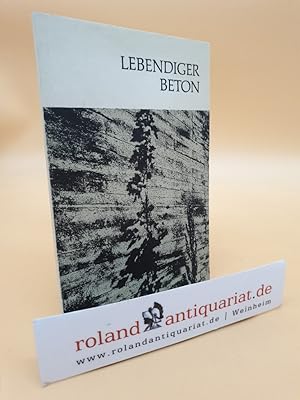 Lebendiger Beton / [hrsg. von d. Portland-Zementwerke Heidelberg Aktienges. Red.: Erwin Rupp]