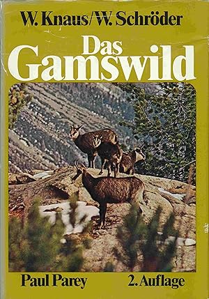 Das Gamswild. Naturgeschichte, Verhalten, Ökologie, Hege und Jagd, Krankheiten.