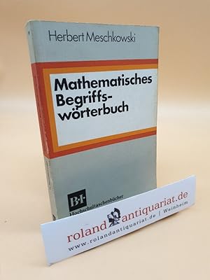 Seller image for Mathematisches Begriffswrterbuch / von Herbert Meschkowski / BI-Hochschultaschenbcher ; Bd. 99 for sale by Roland Antiquariat UG haftungsbeschrnkt