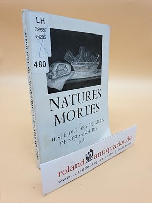 Seller image for Natures mortes. Catalogue de la collection du muse des beaux-arts de Strasbourg / 1954 for sale by Roland Antiquariat UG haftungsbeschrnkt
