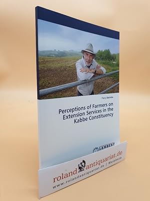 Perceptions of Farmers on Extension Services in the Kabbe Constituency