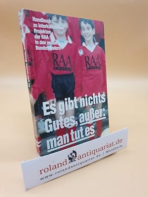 Es gibt nichts Gutes, außer: man tut es. Handbuch zu interkulturellen Projekten der RAA in den ne...