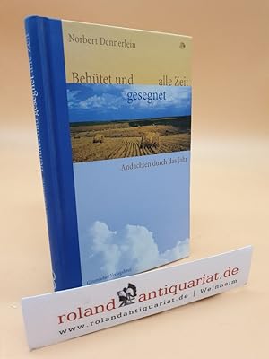 Seller image for Behtet und gesegnet alle Zeit : Andachten durch das Jahr / Norbert Dennerlein for sale by Roland Antiquariat UG haftungsbeschrnkt