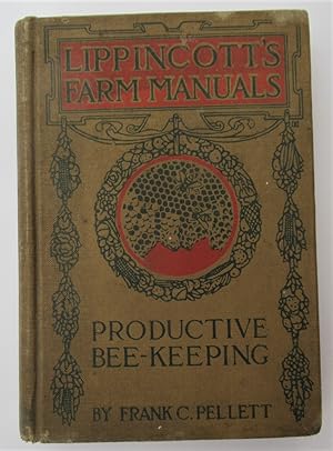 Productive Bee-Keeping, Modern Methods of Production and Marketing Honey