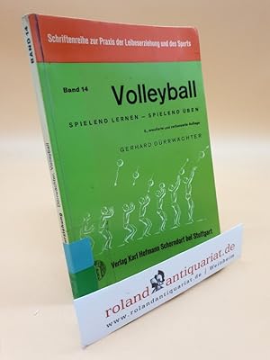 Bild des Verkufers fr Volleyball : spielend lernen, spielend ben. Eine methodische Lehrhilfe zur Einfhrung des Volleyballspiels ; mit einem Anhang zu den Spielregeln und geeigneten Netzanlagen / Gerhard Drrwchter. [Bewegungszeichn.: Klaus Wiemann. Schemat. Zeichn.: Eberhard Wolf] / Schriftenreihe zur Praxis der Leibeserziehung und des Sports ; Bd. 14 zum Verkauf von Roland Antiquariat UG haftungsbeschrnkt