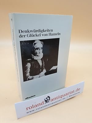 Denkwürdigkeiten der Glückel von Hameln. Aus dem Jüdisch-Deutschen übersetzt, mit Erläuterungen v...