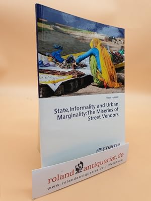 State, Informality and Urban Marginality: The Miseries of Street Vendors