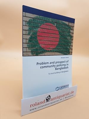Problem and prospect of community policing in Bangladesh: To trust building in Bangladesh