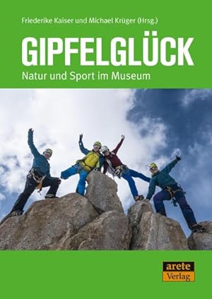 Bild des Verkufers fr Gipfelglck : Natur und Sport im Museum zum Verkauf von AHA-BUCH GmbH