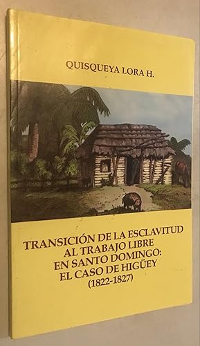 Transición de la Esclavitud al Trabajo Libre en Santo Domingo: El Caso de Higüey (1822-1827)