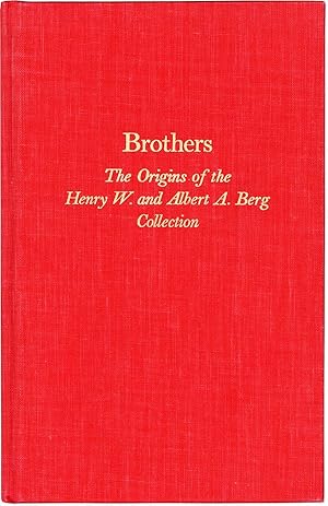 Bild des Verkufers fr Brothers: The Origins of the Henry W. and Albert A. Berg Collection of English and American Literature, The New York Public Library zum Verkauf von Lorne Bair Rare Books, ABAA