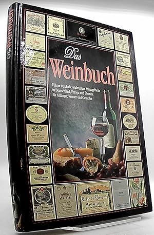 Das Weinbuch. Führer durch die wichtigsten Anbaugebiete in Deutschland, Europa und Übersee für An...