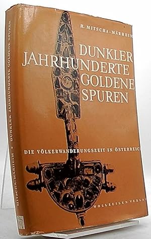 Seller image for Dunkler Jahrhunderte Goldene Spuren. Die Vlkerwanderungszeit in sterreich. for sale by Antiquariat Unterberger