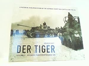 Bild des Verkufers fr Der Tiger s.Pz.Abt. 503 Volume 3. Schwere Panzerabteilung 503. A PICTORIAL DOCUMENTATION OF THE GERMAN HEAVY TANK BATTALIONS 1942-1945 zum Verkauf von Antiquariat Ehbrecht - Preis inkl. MwSt.