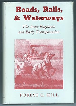 Seller image for Roads, Rails, & Waterways; The Army Engineers and Early Transportation for sale by Evening Star Books, ABAA/ILAB